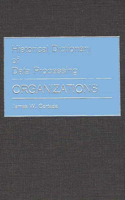 Historical Dictionary of Data Processing: Organizations