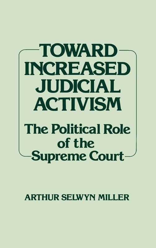 Toward Increased Judicial Activism: The Political Role of the Supreme Court: 59 (Contributions in American Studies)