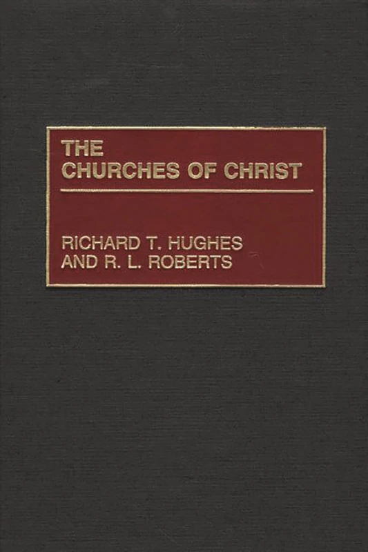The Churches of Christ: 10 (Denominations in America)