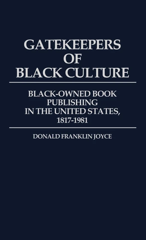Gatekeepers of Black Culture: Black-Owned Book Publishing in the United States, 1817-1981: 70 (Contributions in Afro-American and African Studies: Contemporary Black Poets) - Image 1