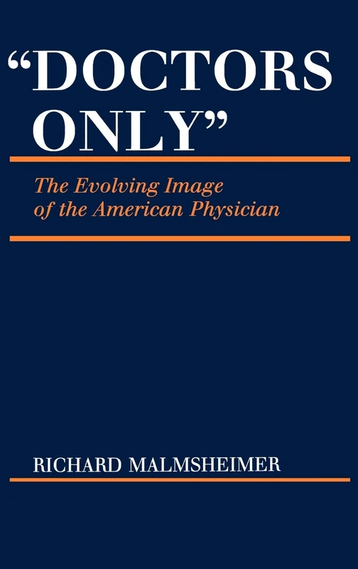 Doctors Only: The Evolving Image of the American Physician: 25 (Contributions in Medical Studies) - Image 1