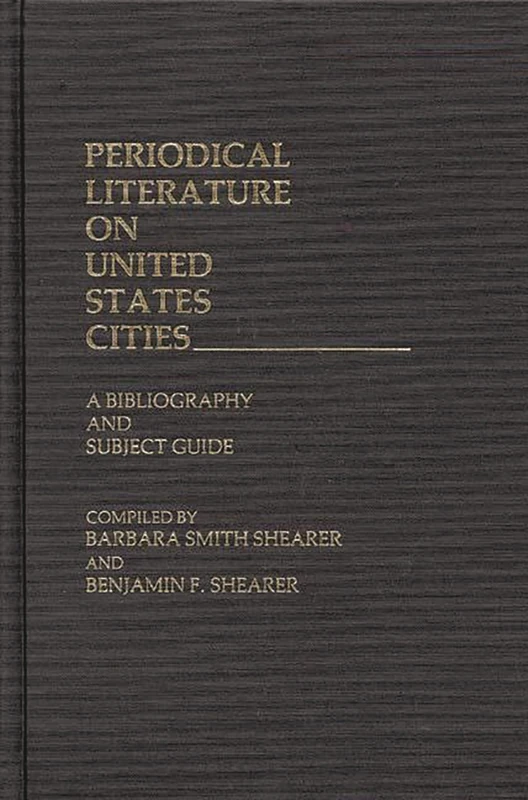 Periodical Literature on United States Cities: A Bibliography and Subject Guide