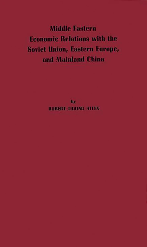 Middle Eastern Economic Relations with the Soviet Union, Eastern Europe, and Mainland China.
