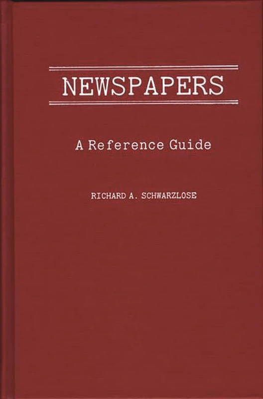 Newspapers: A Reference Guide (American Popular Culture)