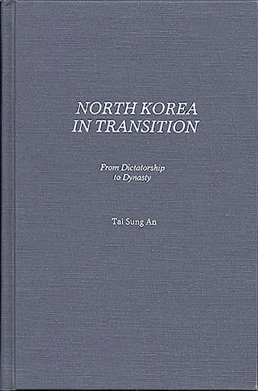 North Korea in Transition: From Dictatorship to Dynasty: 95 (Contributions in Political Science) - Image 1