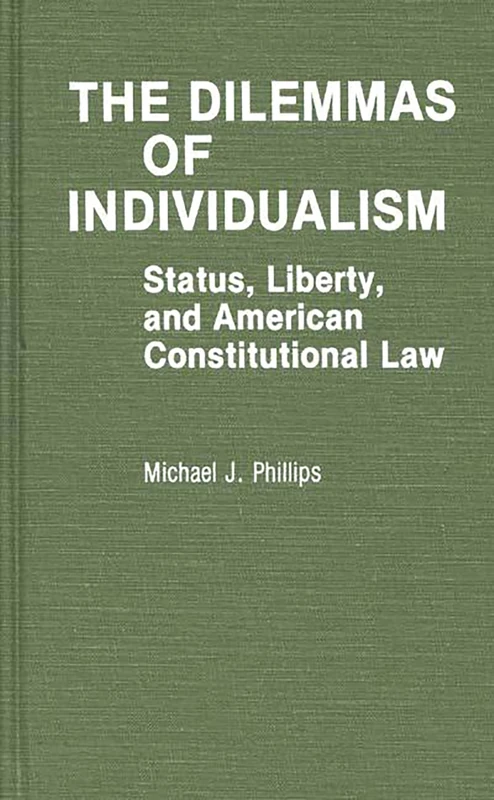 The Dilemmas of Individualism: Status, Liberty, and American Constitutional Law: 67 (Contributions in American Studies) - Image 1