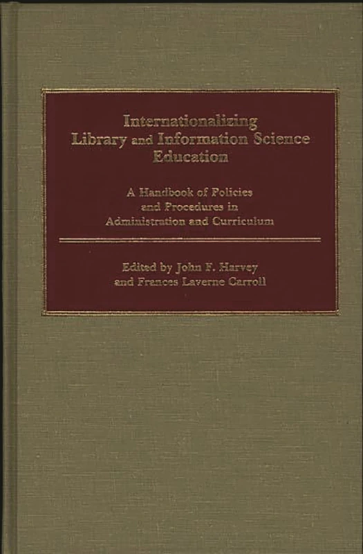 Internationalizing Library and Information Science Education: A Handbook of Policies and Procedures in Administration and Curriculum