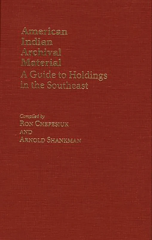 American Indian Archival Material: A Guide to Holdings in the Southeast