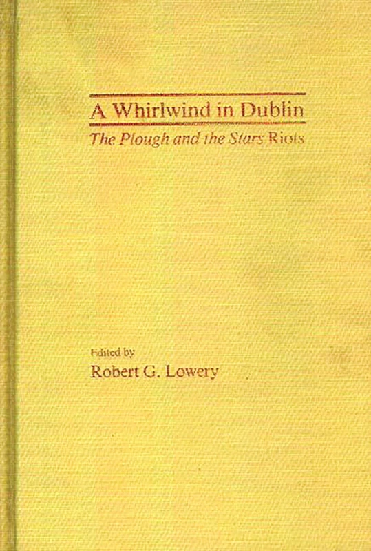 A Whirlwind in Dublin: The Plough and the Stars Riots: 11 (Contributions in Drama and Theatre Studies) - Image 1