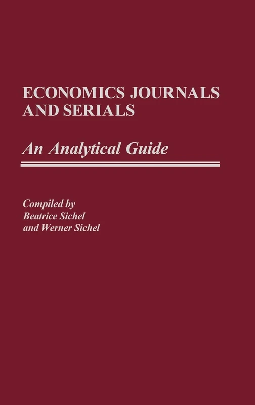 Economics Journals and Serials: An Analytical Guide (Annotated Bibliographies of Serials: A Subject Approach)