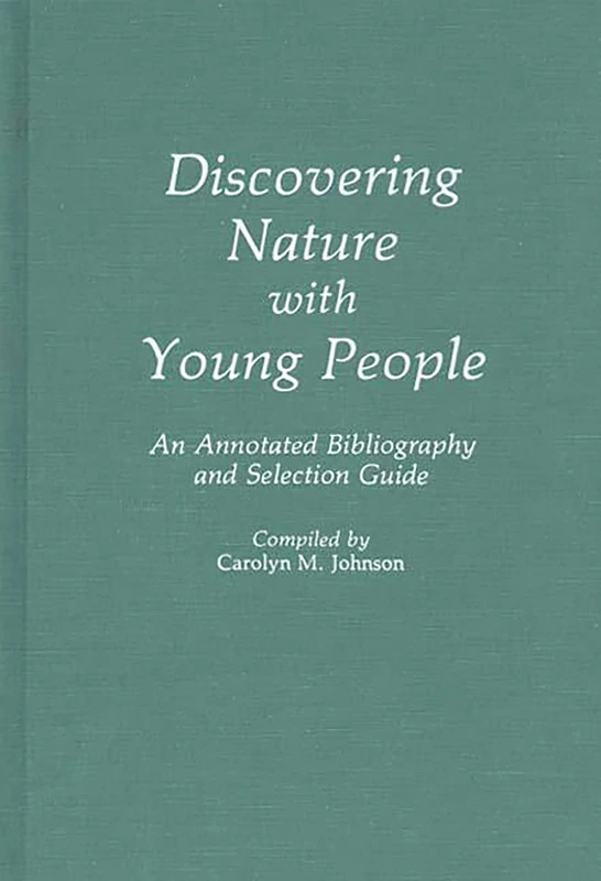 Discovering Nature with Young People: An Annotated Bibliography and Selection Guide