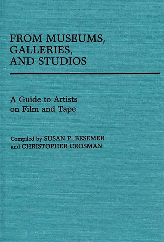 From Museums, Galleries, and Studios: A Guide to Artists on Film and Tape (Art Reference Collection) - Image 1