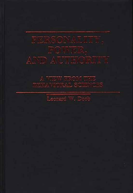 Personality, Power, and Authority: A View From the Behavioral Sciences: 1 (International Contributions in Psychology)