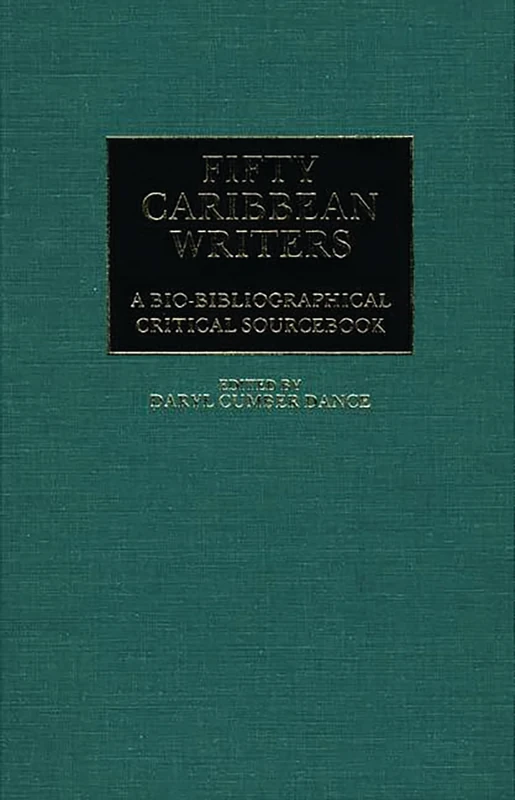 Fifty Caribbean Writers: A Bio-Bibliographical Critical Sourcebook