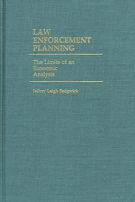 Law Enforcement Planning: The Limits of an Economic Analysis (Contributions in Criminology and Penology) - Image 1