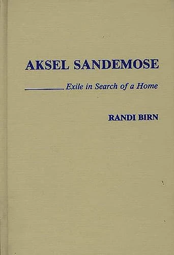 Aksel Sandemose: Exile in Search of a Home: 2 (Contributions to the Study of World Literature)