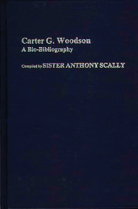 Carter G. Woodson: A Bio-Bibliography (Bio-Bibliographies in Afro-American and African Studies) - Image 1