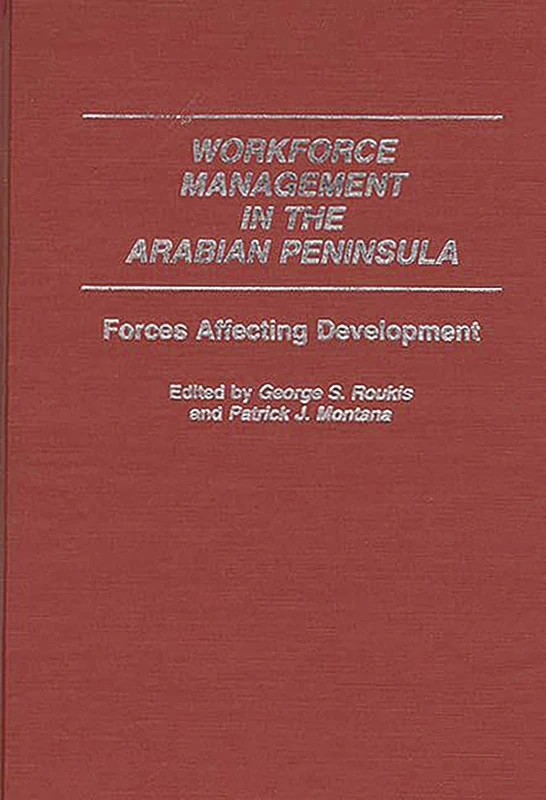 Workforce Management in the Arabian Peninsula: Forces Affecting Development: 67 (Contributions in Economics and Economic History)