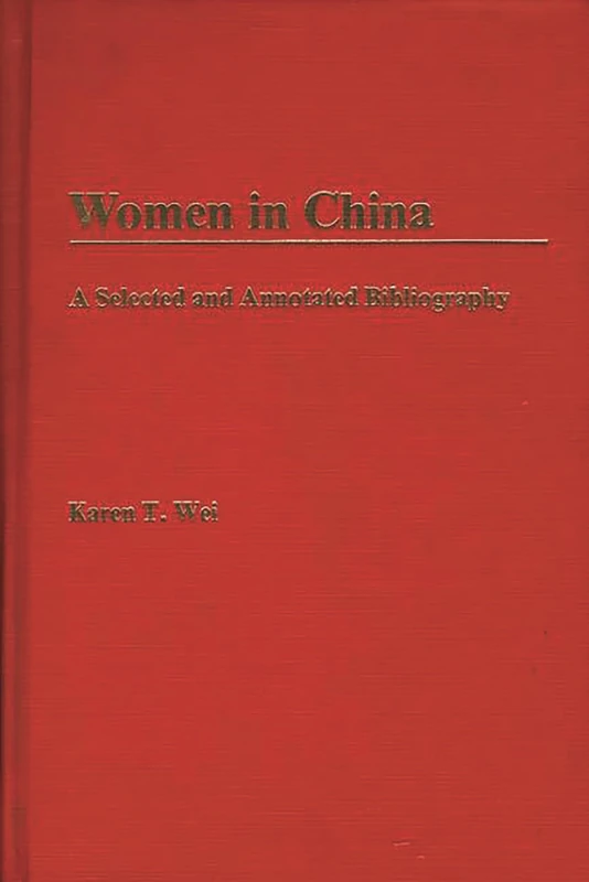 Women in China: A Selected and Annotated Bibliography (Bibliographies and Indexes in Women's Studies)