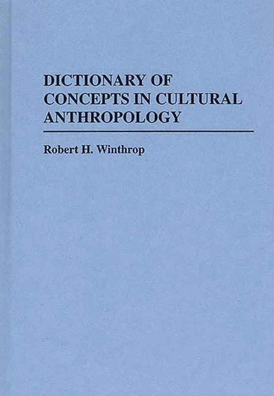 Dictionary of Concepts in Cultural Anthropology (Reference Sources for the Social Sciences and Humanities)