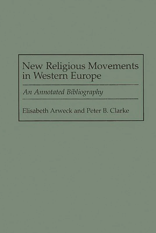 New Religious Movements in Western Europe: An Annotated Bibliography: 41 (Bibliographies and Indexes in Religious Studies)