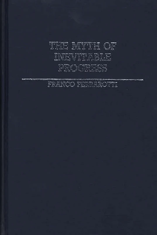 The Myth of Inevitable Progress: 115 (Global Perspectives in History and Politics)