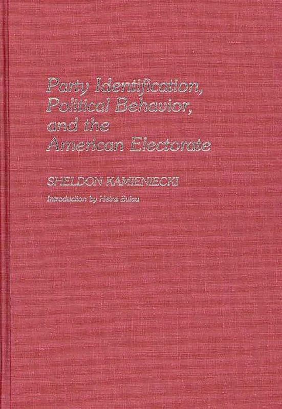 Party Identification, Political Behavior, and the American Electorate: 125 (Contributions in Political Science)