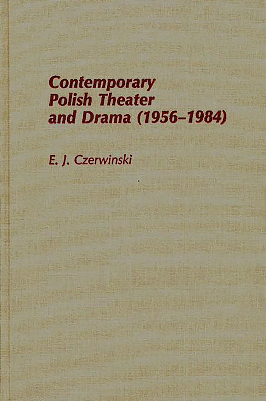 Contemporary Polish Theatre and Drama (1956-1984): 26 (Contributions to the Study of World Literature)
