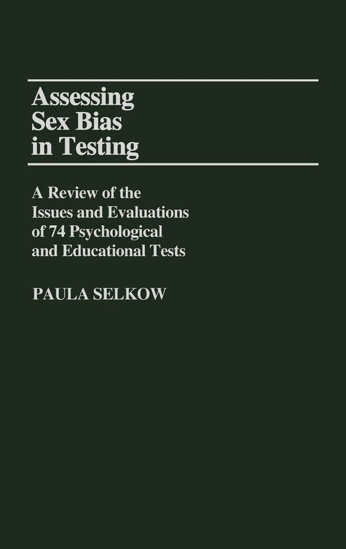 Assessing Sex Bias in Testing: A Review of the Issues and Evaluations of 74 Psychological and Educational Tests: 3 (International Contributions in Psychology)