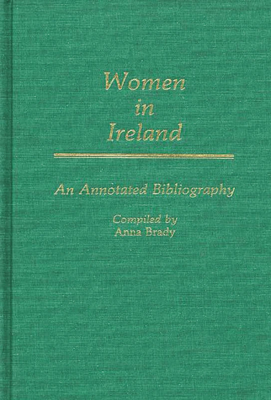 Women In Ireland: An Annotated Bibliography (Bibliographies and Indexes in Women's Studies)