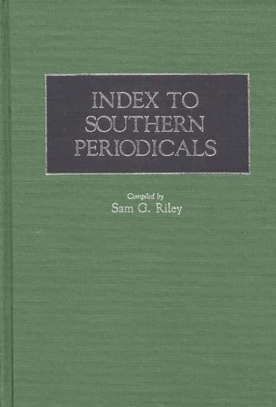 Index to Southern Periodicals (Historical Guides to the World's Periodicals and Newspapers)