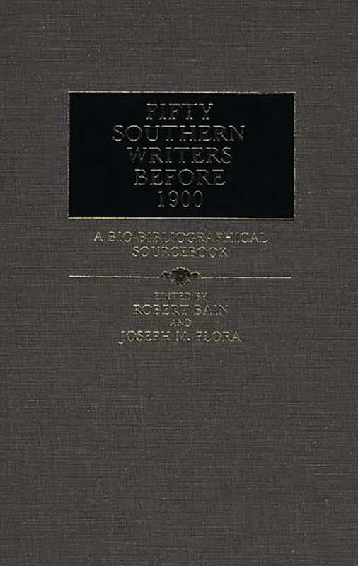 Fifty Southern Writers Before 1900: A Bio-Bibliographical Sourcebook