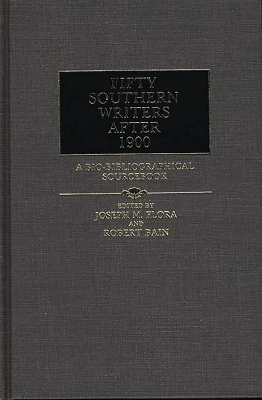 Fifty Southern Writers After 1900: A Bio-Bibliographical Sourcebook