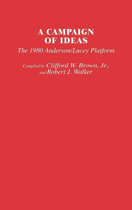 A Campaign of Ideas: The 1980 Anderson/Lucey Platform: 76 (Contributions in American Studies)