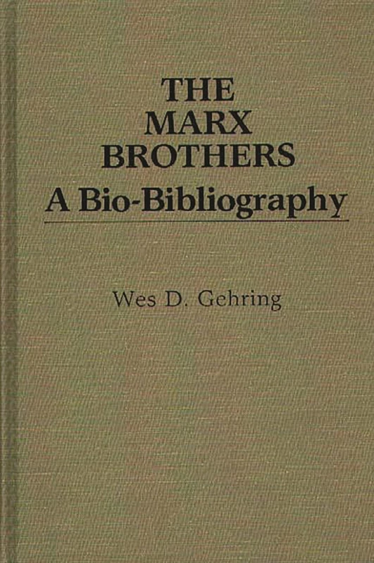 The Marx Brothers: A Bio-Bibliography (Popular Culture Bio-Bibliographies)