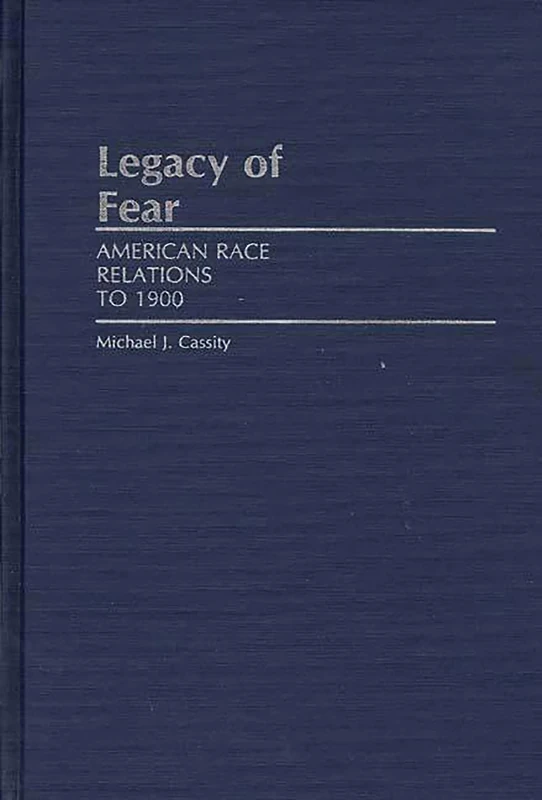Legacy of Fear: American Race Relations to 1900: 4 (Grass Roots Perspectives on American History)