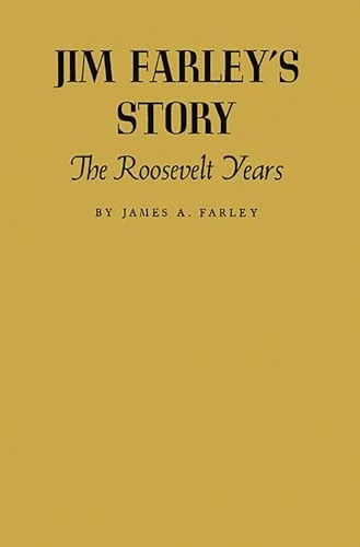 Jim Farley's Story: The Roosevelt Years