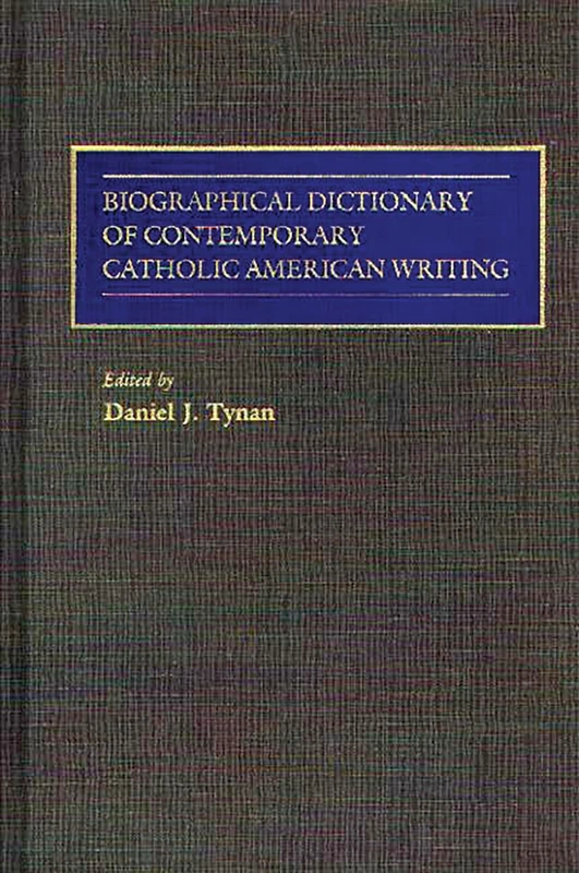 Biographical Dictionary of Contemporary Catholic American Writing
