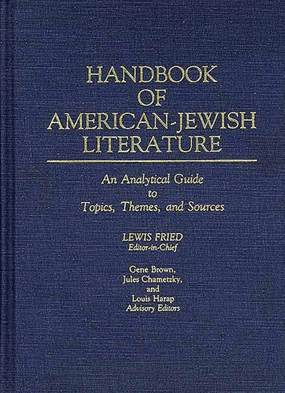 Handbook of American-Jewish Literature: An Analytical Guide to Topics, Themes, and Sources