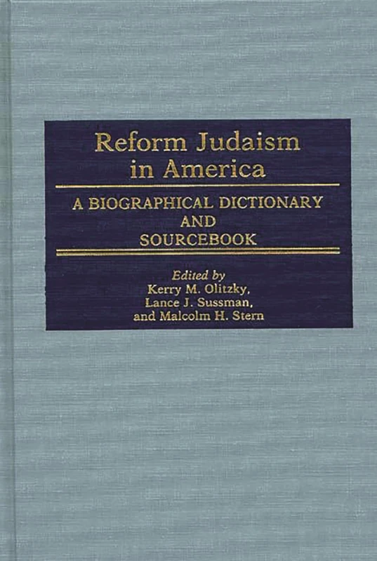 Reform Judaism in America: A Biographical Dictionary and Sourcebook (Jewish Denominations in America)