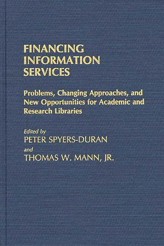 Financing Information Services: Problems, Changing Approaches, and New Opportunities for Academic and Research Libraries: 6 (New Directions in Information Management)