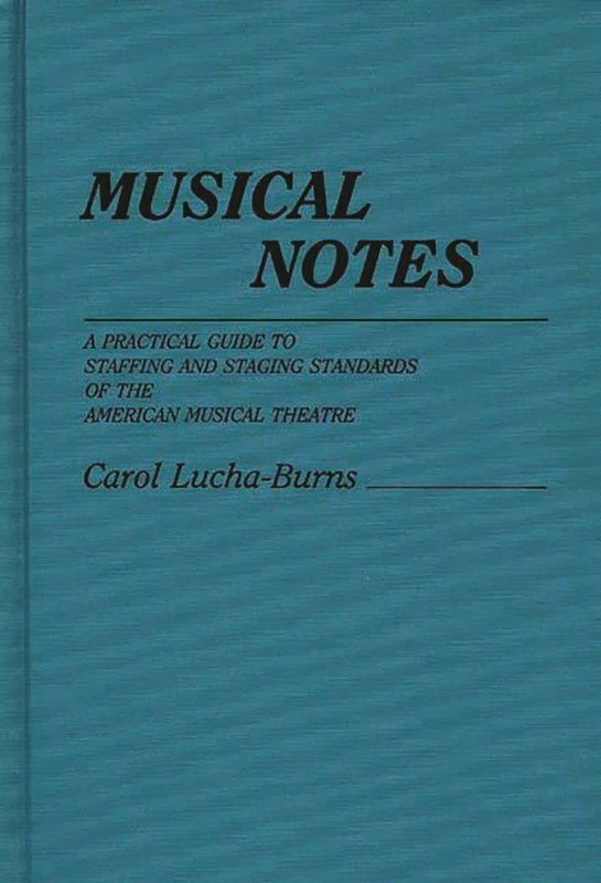 Musical Notes: A Practical Guide to Staffing and Staging Standards of the American Musical Theater - Image 1