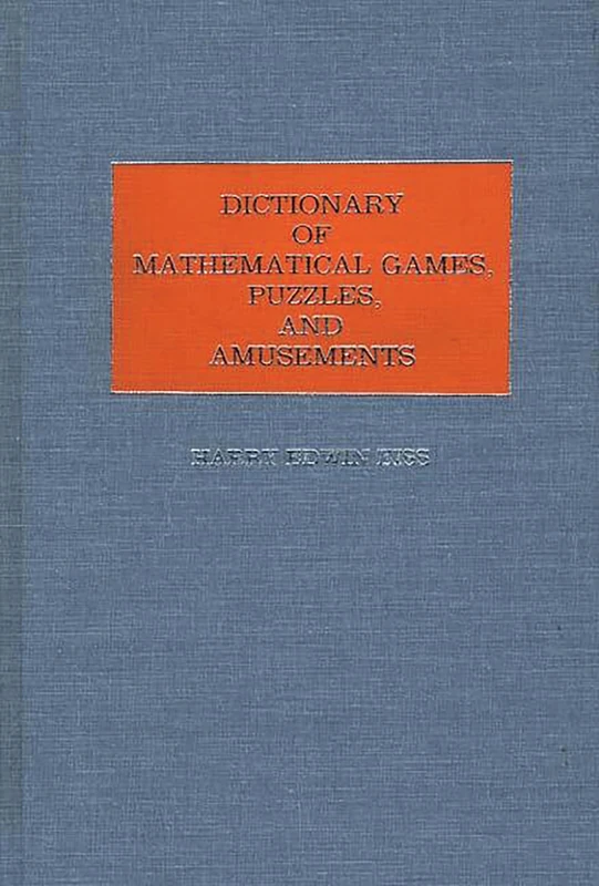 Dictionary of Mathematical Games, Puzzles, and Amusements