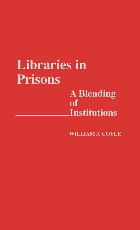 Libraries in Prisons: A Blending of Institutions: 0015 (New Directions in Information Management)