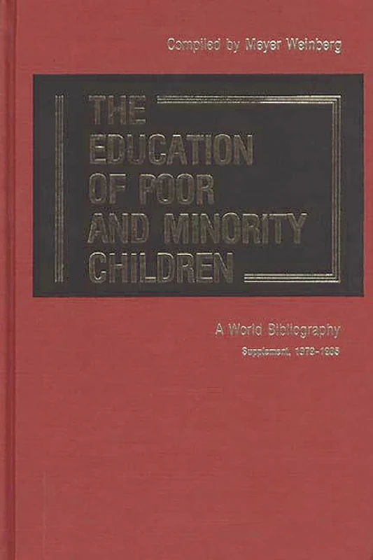 The Education of Poor and Minority Children: A World Bibliography; Supplement, 1979-1985 (Bibliographies and Indexes in Education)