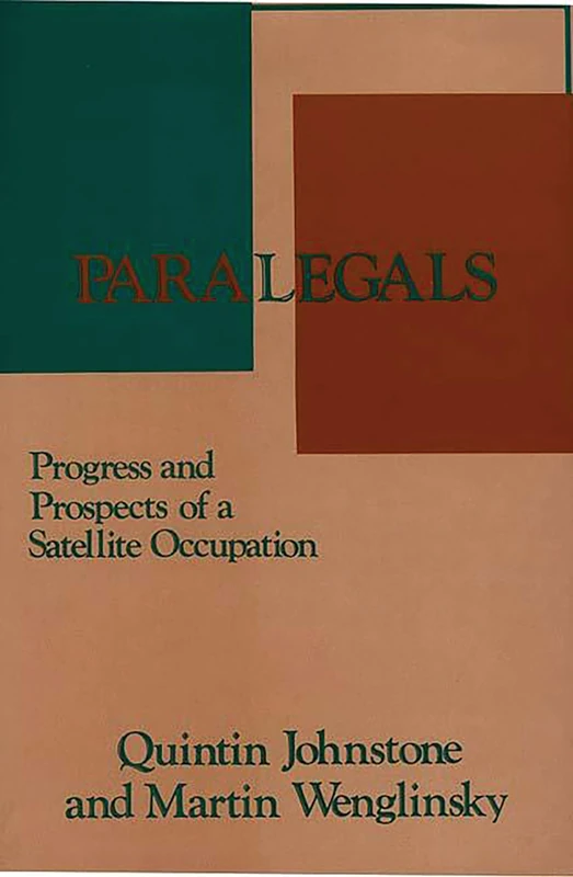 Paralegals: Progress and Prospects of a Satellite Occupation: 2 (Emerging Patterns of Work and Communications in an Informati)