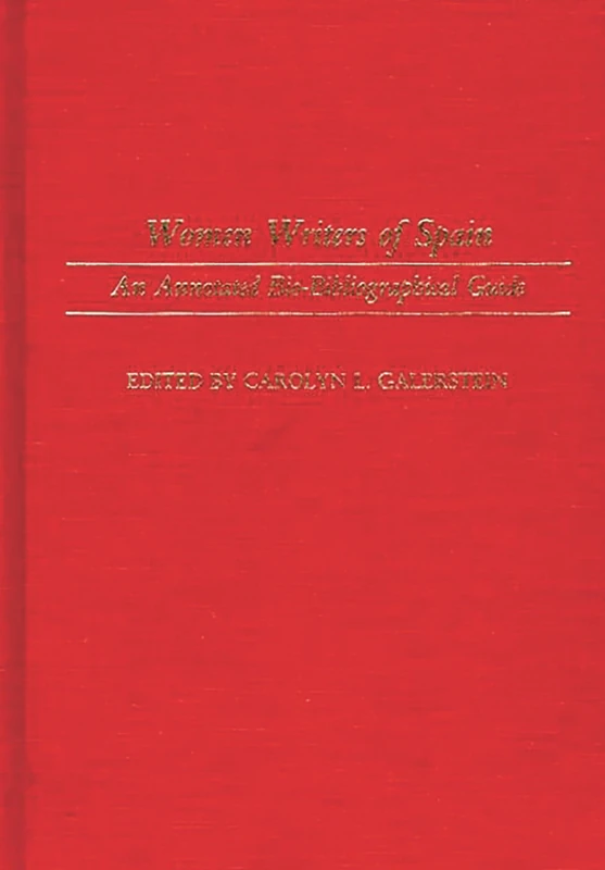 Women Writers of Spain: An Annotated Bio-Bibliographical Guide (Bibliographies and Indexes in Women's Studies)