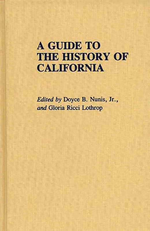 A Guide to the History of California (Reference Guides to State History and Research)
