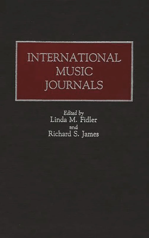 International Music Journals (Historical Guides to the World's Periodicals and Newspapers)