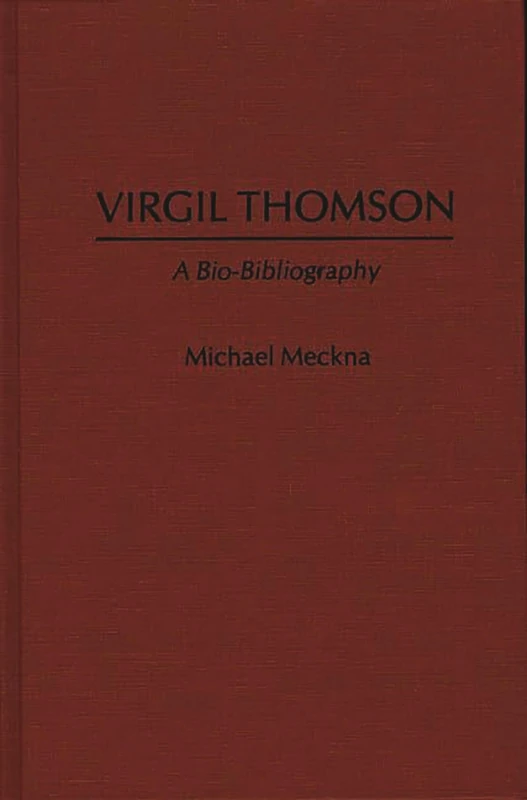 Virgil Thomson: A Bio-Bibliography: 4 (Bio-Bibliographies in Music) - Image 1